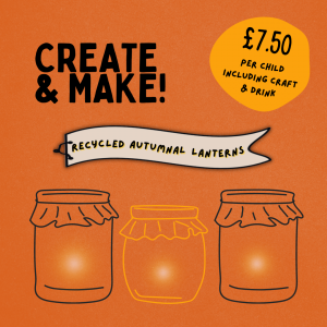 Create and Make poster £7.50 per child including craft and a drink