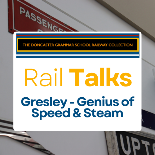 Rail Talk: Gresley - Genius of Steam and Speed