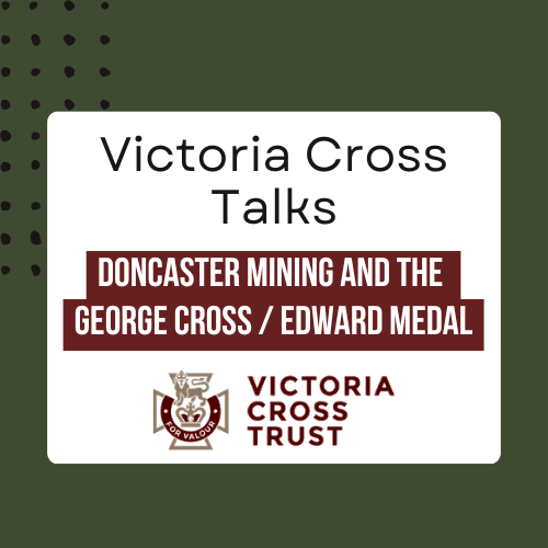Victoria Cross Talk: Doncaster Mining and the George Cross / Edward Medal